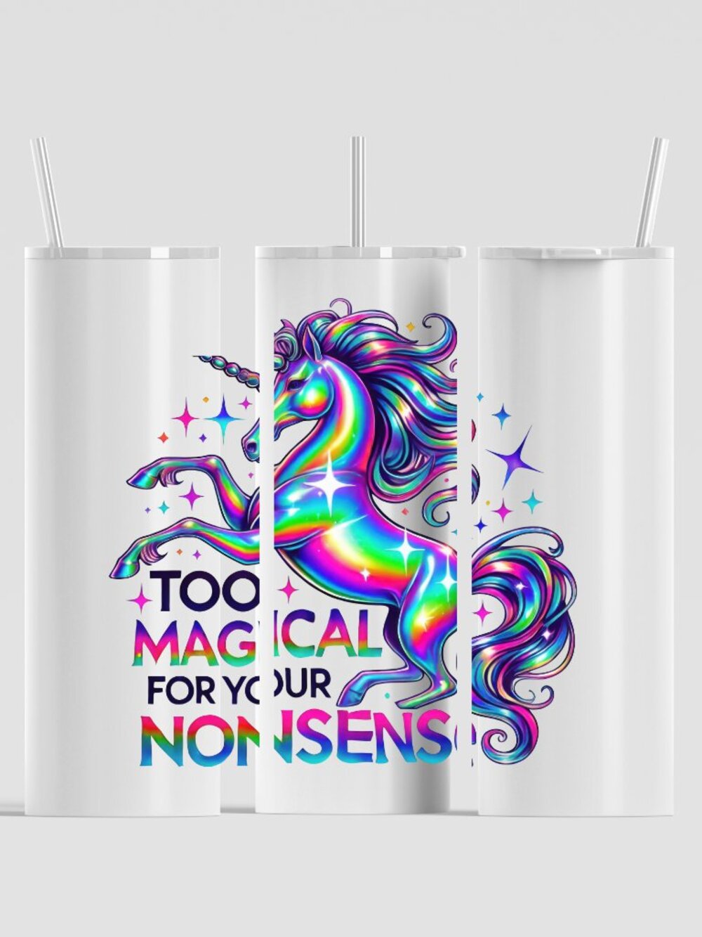 Too Magical for Your Nonsense  18 oz Tumbler with Straw
